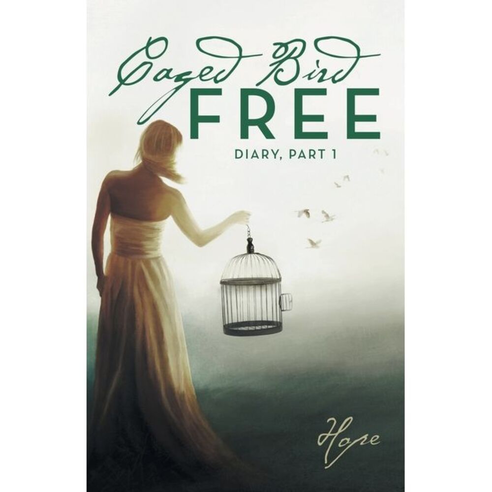 Caged Free Bird: Diary, Part 1 -- Hope